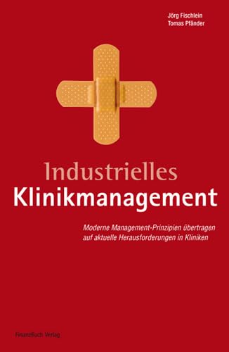 9783898793308: Fischlein, J: Industrielles Klinikmanagement