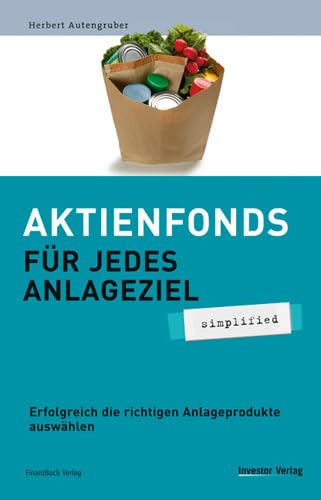 Beispielbild fr Aktienfonds fr jedes Anlageziel - simplified: Erfolgreich die richtigen Anlageprodukte auswhlen zum Verkauf von medimops