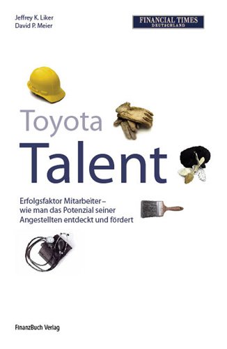 Beispielbild fr Toyota Talent : Erfolgsfaktor Mitarbeiter - wie man das Potenzial seiner Angestellten entdeckt und frdert zum Verkauf von Buchpark