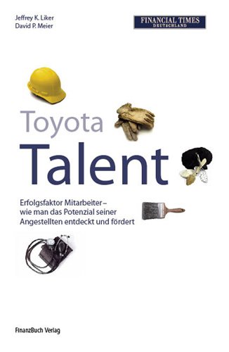 9783898793506: Toyota Talent: Erfolgsfaktor Mitarbeiter - wie man das Potenzial seiner Angestellten entdeckt und frdert