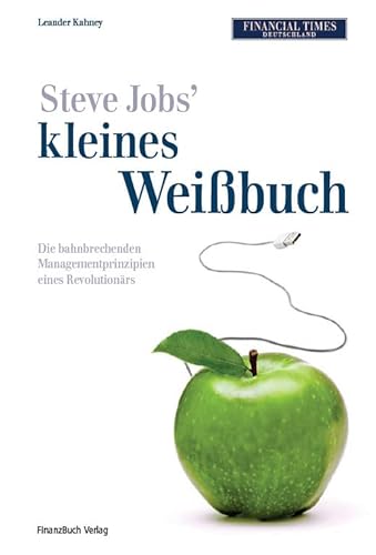 Stock image for Steve Jobs kleines Weibuch: Die bahnbrechenden Managementprinzipien eines Revolutionrs for sale by medimops