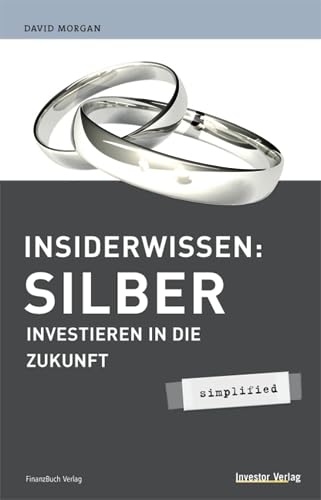 Insiderwissen: Silber: Investieren Sie in die Zukunft (9783898793568) by Morgan, David