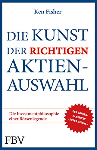 Die Kunst der richtigen Aktienauswahl (9783898793582) by Ken Fisher