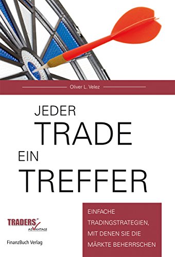 Stock image for Jeder Trade ein Treffer!: Einfache Tradingstrategien, mit denen Sie die Mrkte beherrschen for sale by medimops
