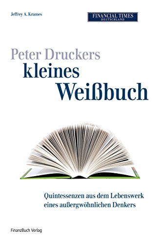 9783898794626: Peter Druckers kleines Weibuch: Quintessenzen aus dem Leben eines auergewhnlichen Denkers