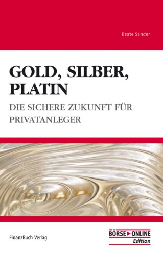 9783898794725: Gold, Silber, Platin: Mehr Sicherheit fr den Privatanleger