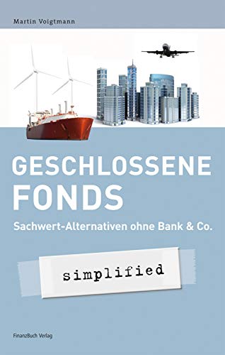 Beispielbild fr Geschlossene Fonds - simplified: Sachwert-Alternativen ohne Bank & Co. zum Verkauf von medimops