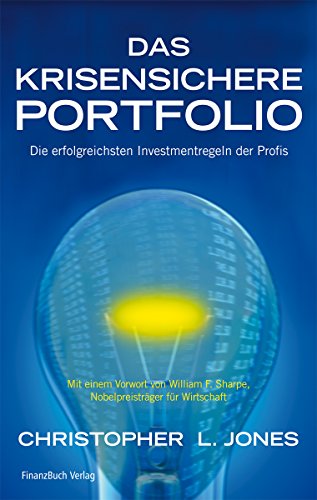 Das krisensichere Portfolio: Die erfolgreichsten Investmentregeln der Profis (9783898794794) by Christopher L. Jones