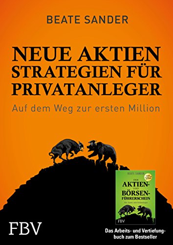 Neue Börsenstrategien für Privatanleger: Richtig handeln in jeder Marktsituation - Sander, Beate
