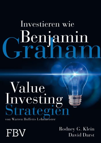 9783898794985: Investieren wie Benjamin Graham: Value-Investing-Strategien von Warren Buffetts Lehrmeister