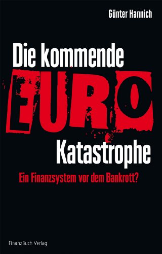 Beispielbild fr Die kommende Euro-Katastrophe: Ein Finanzsystem vor dem Bankrott? zum Verkauf von medimops