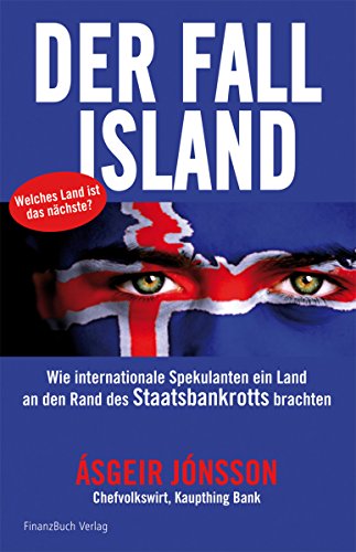 9783898795159: Der Fall Island: Wie internationale Spekulanten ein Land an den Rand des Staatsbankrotts bringen