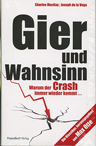 Gier und Wahnsinn: Warum der Crash immer wieder kommt... (9783898795609) by Mackay, Charles; De La Vega, Joseph