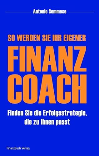 Stock image for So werden Sie Ihr eigener Finanzcoach: Finden Sie die Erfolgsstrategie, die zu Ihnen passt for sale by medimops