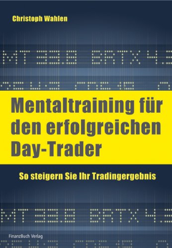 Beispielbild fr Mentaltraining fr den erfolgreichen Day-Trader: So steigern Sie Ihr Tradingergebnis zum Verkauf von medimops