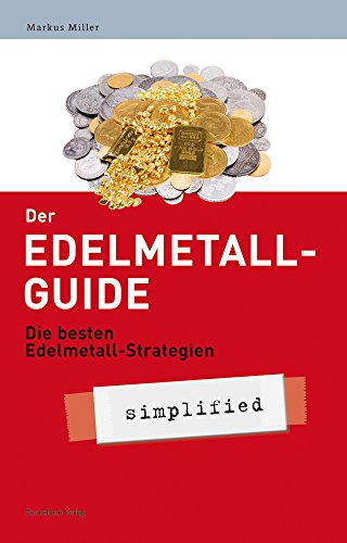 Beispielbild fr Der Edelmetall-Guide: Die besten physischen Edelmetall-Strategien zum Verkauf von medimops