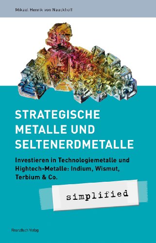 Strategische Metalle und Seltenerd-Metalle : investieren in Technologiemetalle und Hightech-Metal...