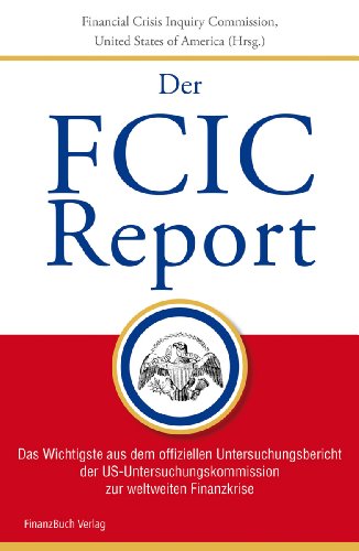 Imagen de archivo de der fcic report. das wichtigste aus dem offiziellen untersuchungsbericht der us-untersuchungskommission zur weltweiten finanzkrise a la venta por alt-saarbrcker antiquariat g.w.melling