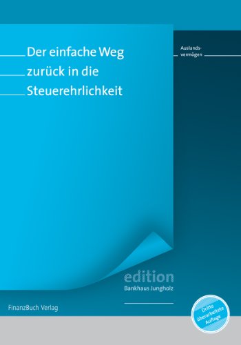 Beispielbild fr Der einfache Weg zurck in die Steuerehrlichkeit - Auslandsvermgen zum Verkauf von medimops