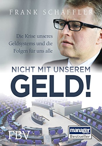 Beispielbild fr Nicht mit unserem Geld!: Die Krise unseres Geldsystems und die Folgen fr uns alle zum Verkauf von medimops