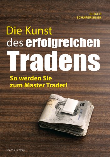 9783898796729: Die Kunst des erfolgreichen Tradens: So Werden Sie Zum Master Trader