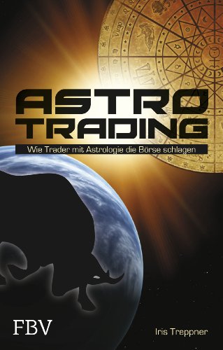 9783898796774: Astro Trading: Wie Trader mit Astrologie die Brse schlagen