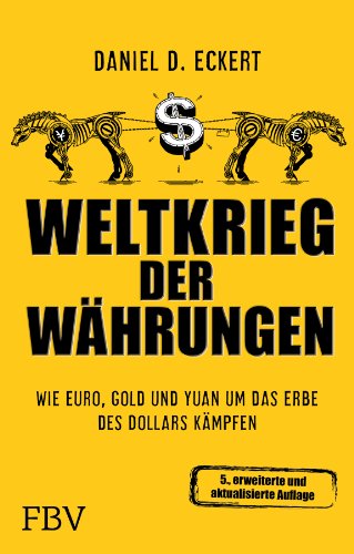 Beispielbild fr Weltkrieg der Whrungen: Wie Euro, Gold und Yuan um das Erbe des Dollars kmpfen zum Verkauf von medimops