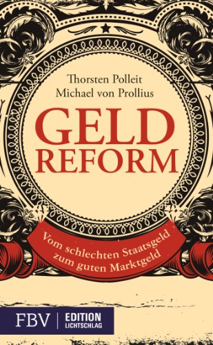 Geldreform: Vom schlechten Staatsgeld zum guten Marktgeld - Polleit, Thorsten, Prollius, Michael von