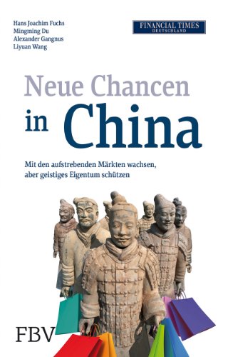 Stock image for Neue Chancen in China: Mit den aufstrebenden Mrkten wachsen, aber geistiges Eigentum schtzen for sale by medimops