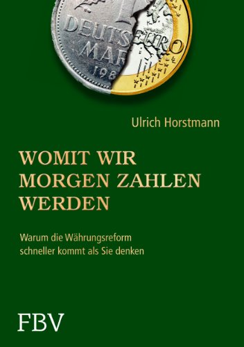 Beispielbild fr Womit wir morgen zahlen werden: Warum die Whrungsreform schneller kommt, als Sie denken zum Verkauf von medimops