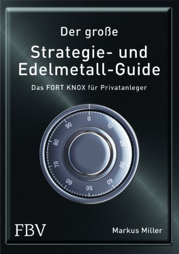 Beispielbild fr Der groe Strategie- und Edelmetall-Guide: Das FORT KNOX fr Privatanleger zum Verkauf von medimops
