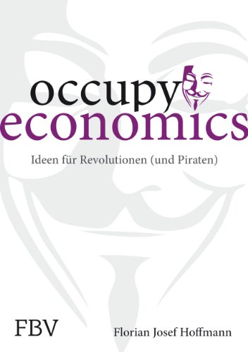 Beispielbild fr Occupy Economics: Ideen fr Revolutionen (und Piraten) zum Verkauf von medimops