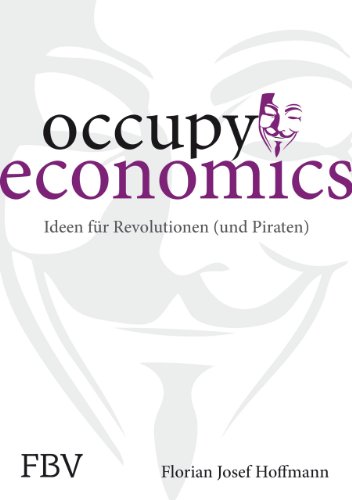 Stock image for Occupy Economics: Ideen fr Revolutionen (und Piraten) for sale by medimops