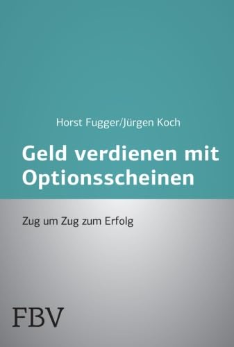 Stock image for Mehr Geld verdienen mit Optionsscheinen: Zug Um Zug Zum Erfolg (German Edition) for sale by GF Books, Inc.