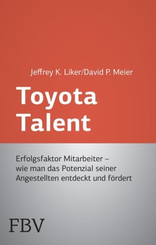 Beispielbild fr Toyota Talent: Erfolgsfaktor Mitarbeiter - Wie Man Das Potenzial Seiner Angestellten Entdeckt Und Frdert zum Verkauf von medimops