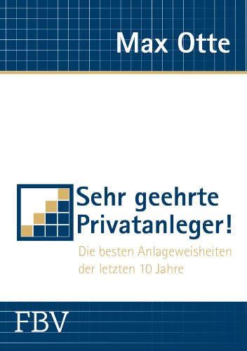 Stock image for Sehr geehrte Privatanleger!: Die besten Anlageweisheiten der letzten 10 Jahre for sale by medimops