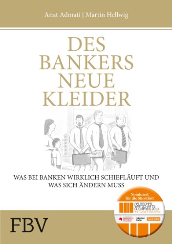 Des Bankers neue Kleider. Was bei Banken wirklich schiefläuft und was sich ändern muss.