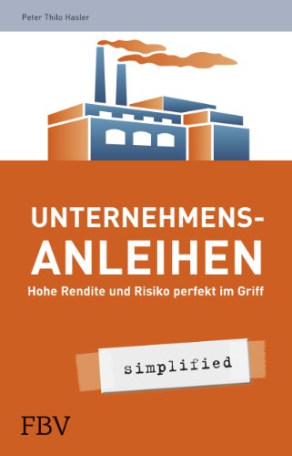 Stock image for Unternehmensanleihen - simplified: Hohe Rendite und Risiko perfekt im Griff: Risiko perfekt im Griff und Rendite sicher for sale by medimops