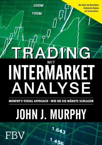 Trading mit Intermarket-Analyse: MurphyÂ´s Visual Approach - Wie Sie die MÃ¤rkte schlagen (9783898798297) by Murphy, John J.