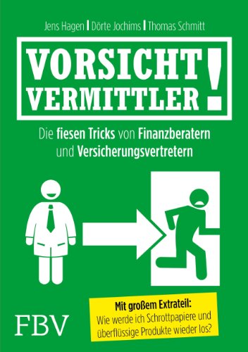 Stock image for Vorsicht, Vermittler! Die fiesen Tricks von Finanzberatern und Versicherungsvertretern for sale by Leserstrahl  (Preise inkl. MwSt.)