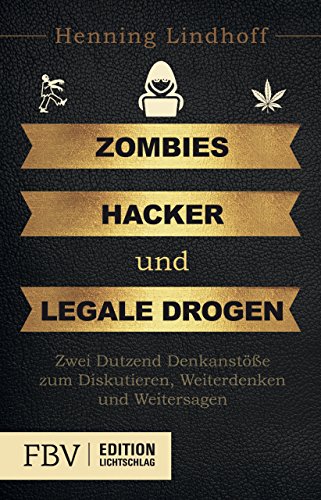 9783898798921: Zombies, Hacker und legale Drogen: Zwei Dutzend Denkanste zum Diskutieren, Weiterdenken und Weitersagen