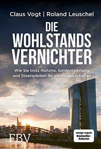 Imagen de archivo de Die Wohlstandsvernichter: Wie Sie trotz Nullzins, Geldentwertung und Staatspleiten Ihr Verm gen erhalten a la venta por WorldofBooks