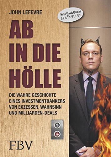Stock image for Ab in die Hlle: Die wahre Geschichte von Exzessen, Wahnsinn und Milliarden-Deals for sale by medimops