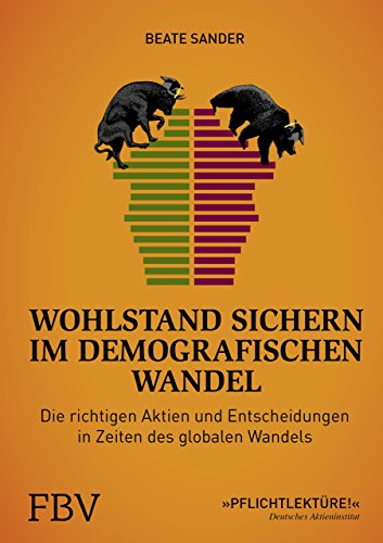 Beispielbild fr Wohlstand sichern im demografischen Wandel: Die richtigen Aktien und Entscheidungen un Zeiten des globalen Wandels zum Verkauf von medimops