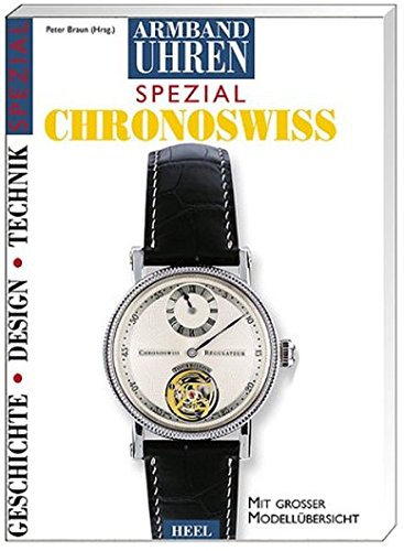 Imagen de archivo de Armbanduhren Spezial Chronoswiss. Geschichte, Design, Technik. Mit groer Modellbersicht a la venta por medimops