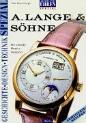 A. Lange & Söhne . Geschichte, Design, Technik. Armbanduhren spezial . Mit großer Modellübersicht.