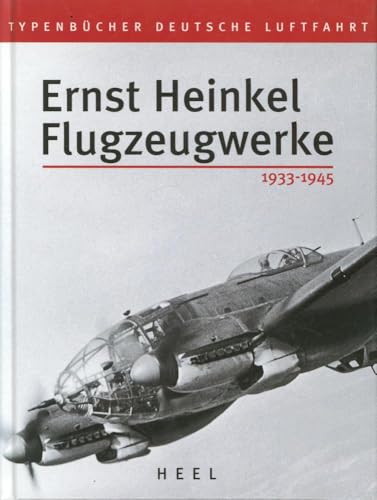 Ernst-Heinkel-Flugzeugwerke. 1933/1945 - Volker Koos