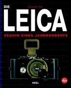 Imagen de archivo de Die Leica : Zeugin eines Jahrhunderts. Deutsche bersetzung von Olaf Stefanus. a la venta por Antiquariat KAMAS