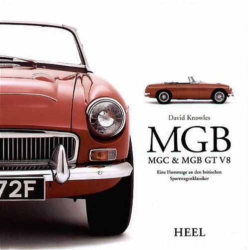 MGB, MGC & MGB GT V8. Eine Hommage an den britischen Sportwagenklassiker - David Knowles