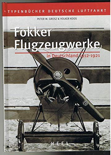 Typenb?cher Deutsche Luftfahrt - Fokker Flugzeugwerke: In Deutschland 1912 - 1921 - KOOS